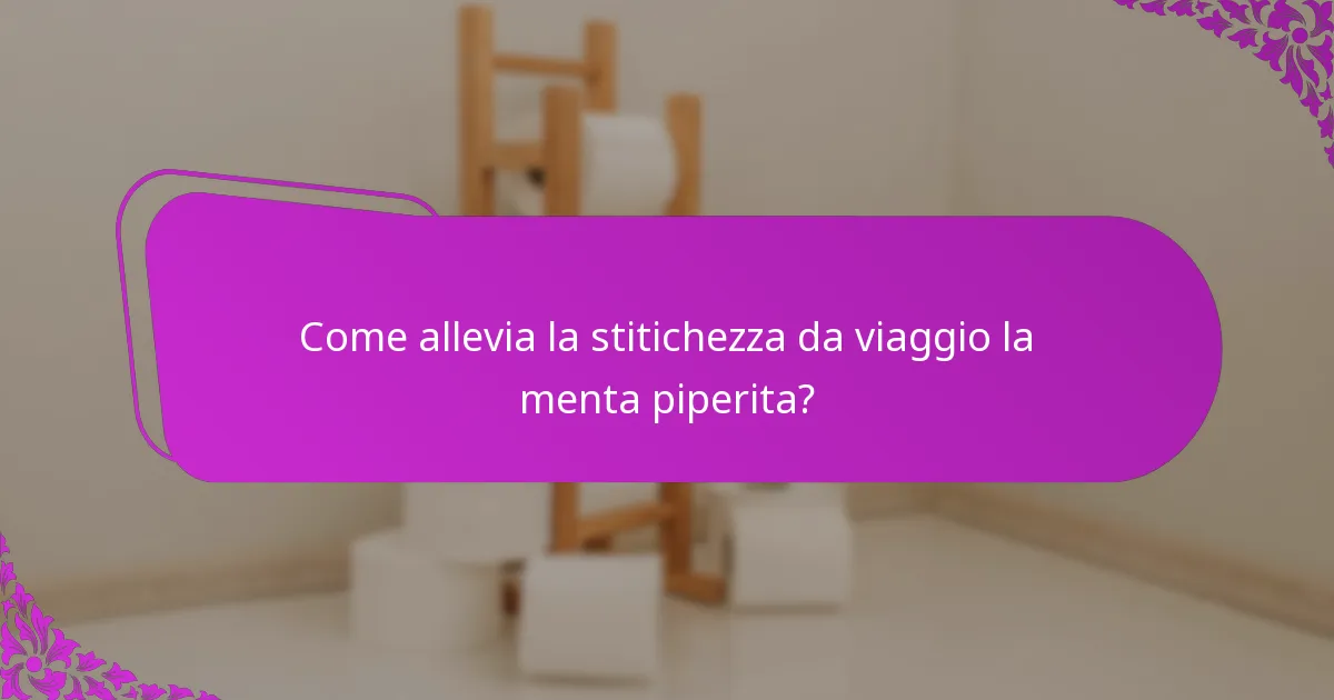 Come allevia la stitichezza da viaggio la menta piperita?