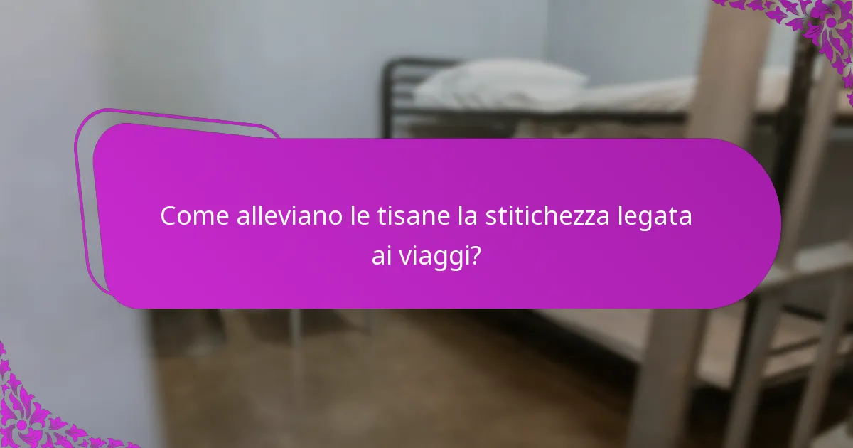 Come alleviano le tisane la stitichezza legata ai viaggi?
