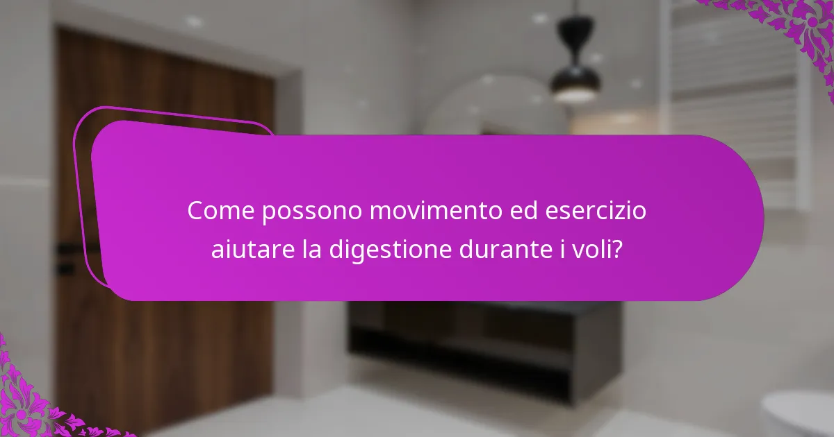 Come possono movimento ed esercizio aiutare la digestione durante i voli?