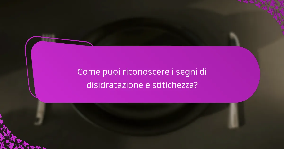 Come puoi riconoscere i segni di disidratazione e stitichezza?