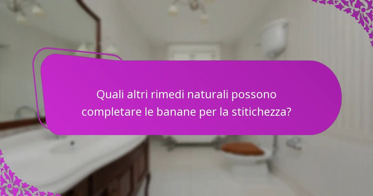 Quali altri rimedi naturali possono completare le banane per la stitichezza?