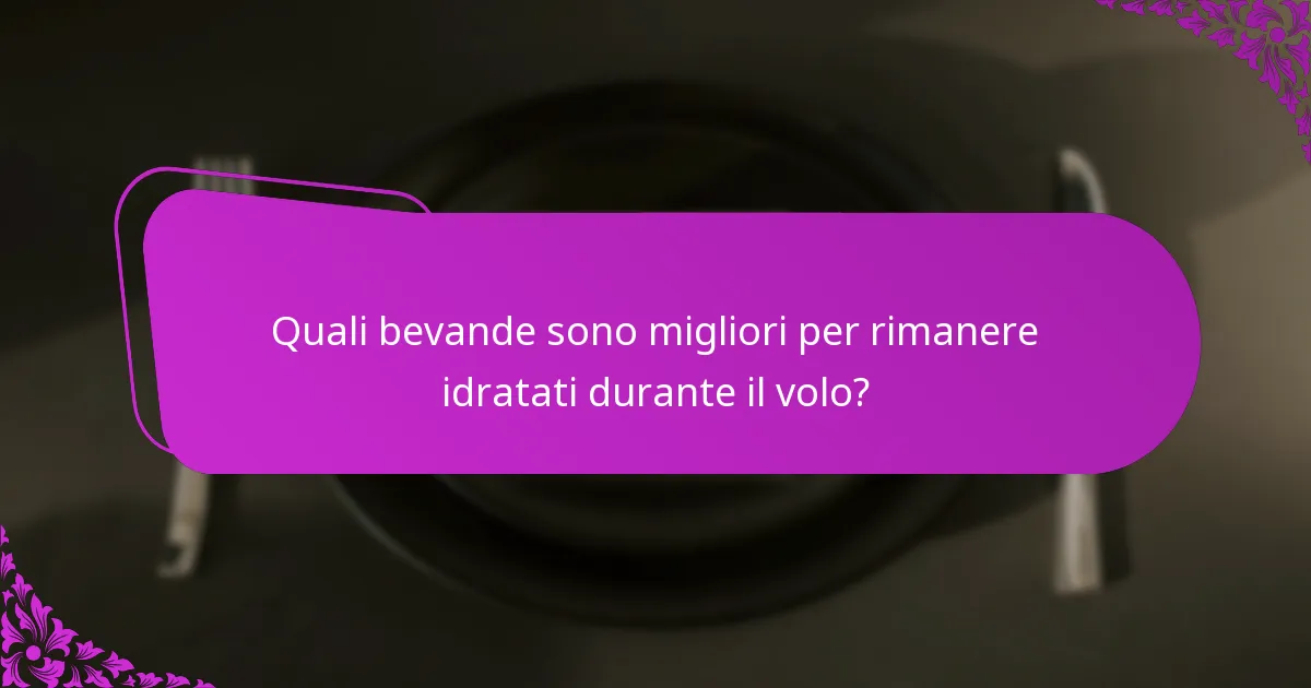 Quali bevande sono migliori per rimanere idratati durante il volo?