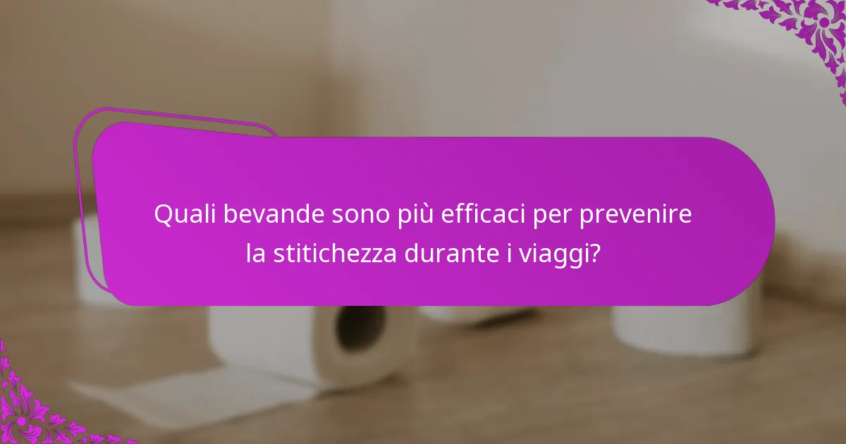 Quali bevande sono più efficaci per prevenire la stitichezza durante i viaggi?