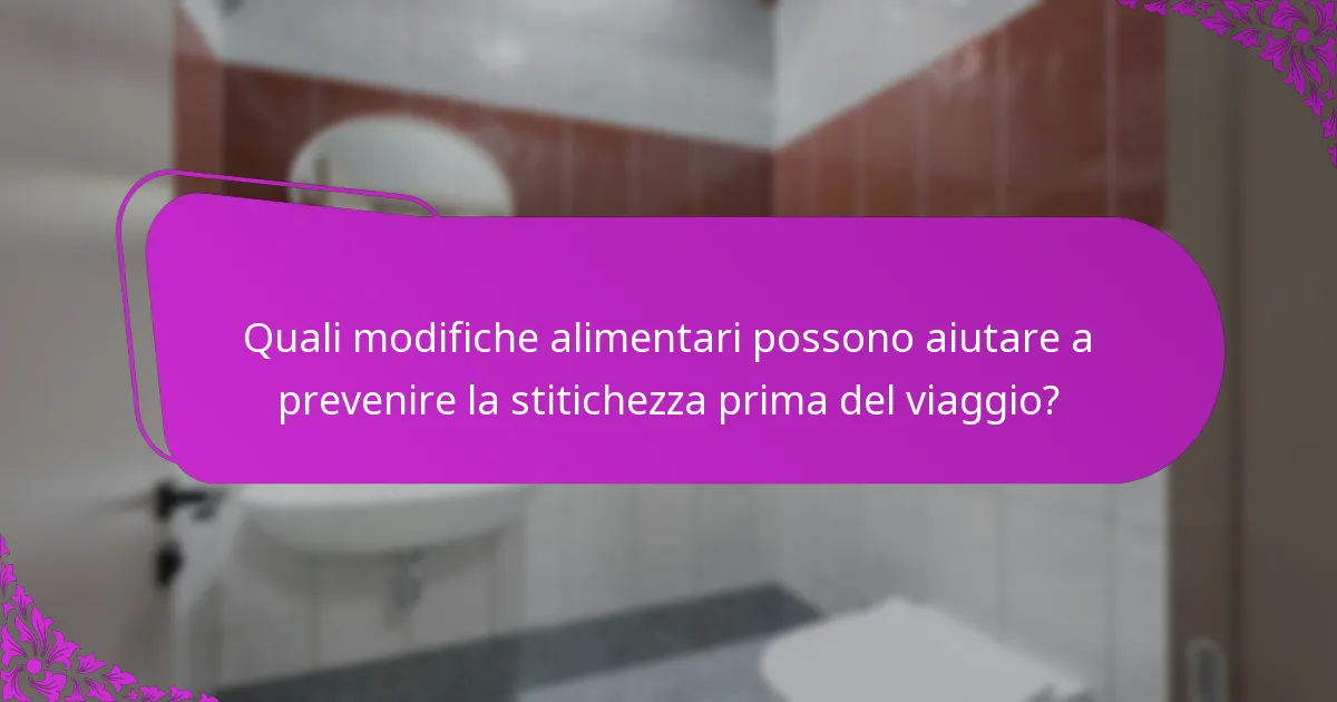 Quali modifiche alimentari possono aiutare a prevenire la stitichezza prima del viaggio?
