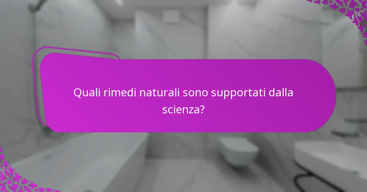 Quali rimedi naturali sono supportati dalla scienza?