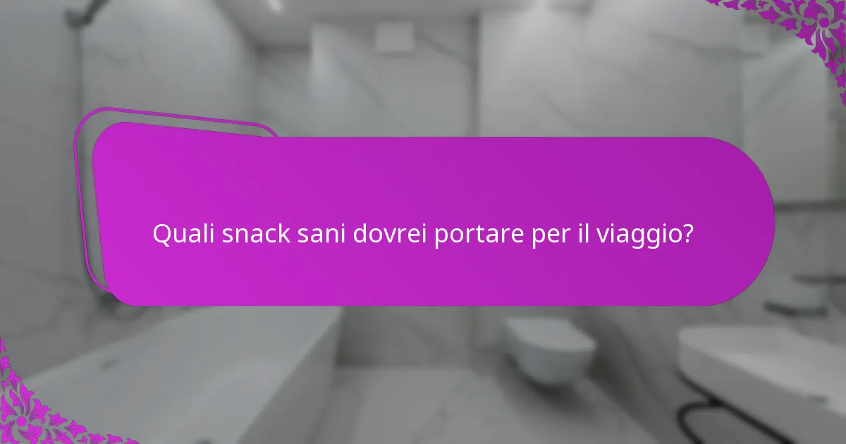 Quali snack sani dovrei portare per il viaggio?