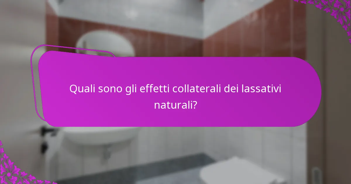 Quali sono gli effetti collaterali dei lassativi naturali?