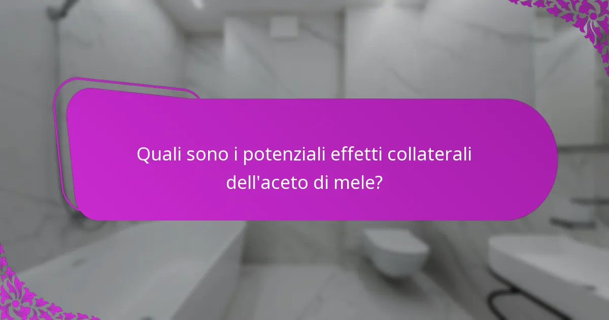 Quali sono i potenziali effetti collaterali dell'aceto di mele?