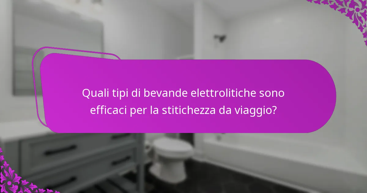 Quali tipi di bevande elettrolitiche sono efficaci per la stitichezza da viaggio?