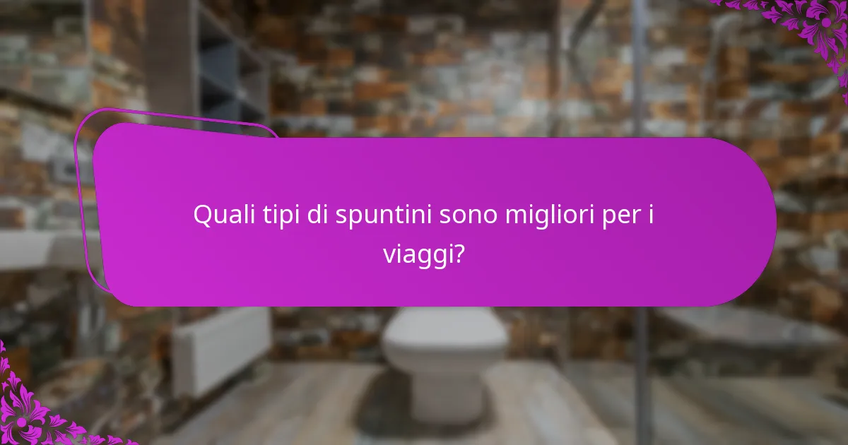 Quali tipi di spuntini sono migliori per i viaggi?