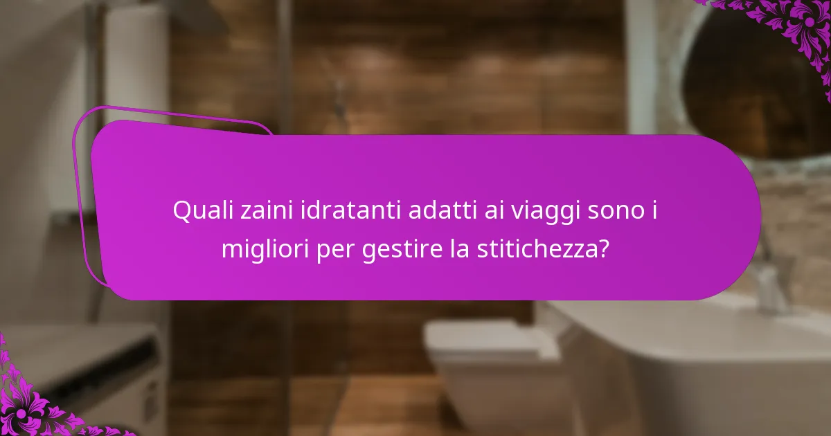 Quali zaini idratanti adatti ai viaggi sono i migliori per gestire la stitichezza?